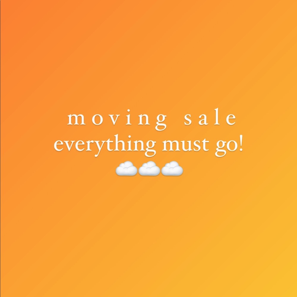 MOVING SALE ON EVERYTHING ✨